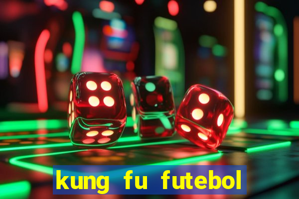 kung fu futebol clube online dublado